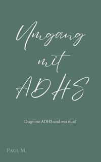 Umgang mit ADHS - Paul M. - E-Book