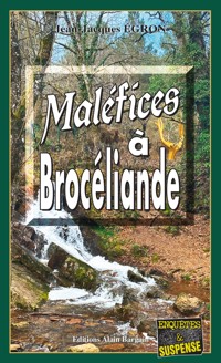 Maléfices à Brocéliande - Jean-Jacques Égron - E-Book