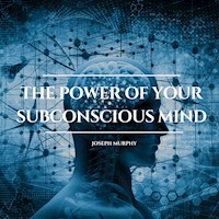 The Power of Your Subconscious Mind - Joseph Murphy - E-Book + Hörbuch