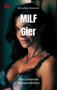 MILF Gier - Bernadette Binkowski - E-Book