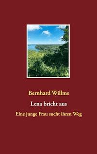 Lena bricht aus - Bernhard Willms - E-Book
