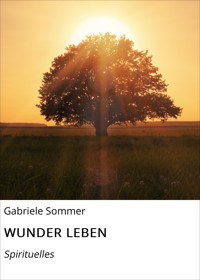 WUNDER LEBEN - Gabriele Sommer - E-Book