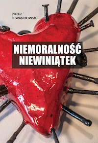 Niemoralność niewiniątek - Piotr Lewandowski - E-Book