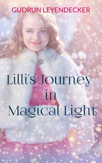 Lilli's Journey in Magical Light - Gudrun Leyendecker - E-Book