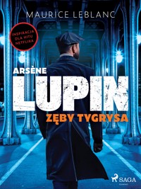 Arsène Lupin. Zęby tygrysa - Leblanc Maurice - E-Book