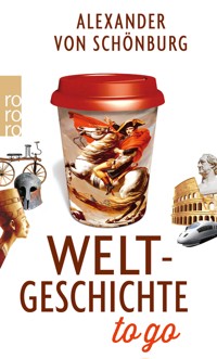 Weltgeschichte to go - Alexander Graf von Schönburg - E-Book