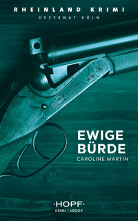 Rheinland-Krimi 7: Ewige Bürde - Caroline Martin - E-Book