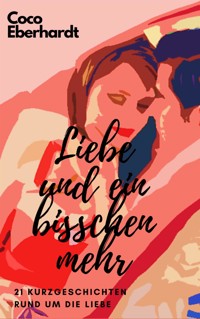 Liebe und ein bisschen mehr - Coco Eberhardt - E-Book