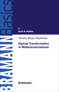 Digitale Transformation in Medienunternehmen - Thomas Breyer-Mayländer - E-Book