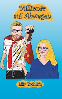 Millionär auf Abwegen - Lilly Fröhlich - E-Book