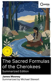 The Sacred Formulas of the Cherokees (Summarized Edition) - James Mooney - E-Book