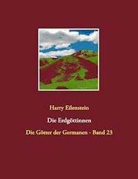 Die Erdgöttinnen - Harry Eilenstein - E-Book