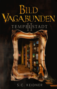 Bildvagabunden: Tempelstadt - S.C. Keidner - E-Book