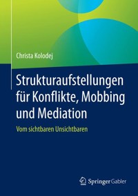 Strukturaufstellungen für Konflikte, Mobbing und Mediation - Christa Kolodej - E-Book