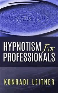 Hypnotism for Professionals - Konradi Leitner - E-Book