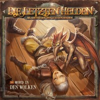 Die Letzten Helden, Die Abenteuer der Letzten Helden, Folge 30: Mord in den Wolken - Paul Burghardt - Hörbuch