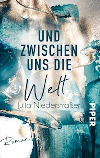 Und zwischen uns die Welt - Julia  Niederstraßer - E-Book