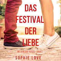 Das Festival der Liebe (Die Liebe auf Reisen – Buch #1) - Sophie Love - kostenlos Hörbuch