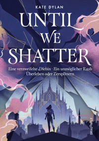 Until We Shatter - Kate Dylan - E-Book + Hörbuch