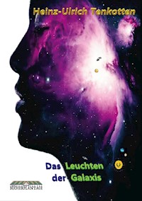 Das Leuchten der Galaxis - Heinz-Ulrich Tenkotten - E-Book