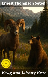 Krag and Johnny Bear - Ernest Thompson Seton - E-Book