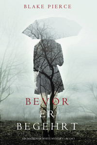 Bevor Er Begehrt (Ein Mackenzie White Krimi—Buch 3) - Blake Pierce - E-Book