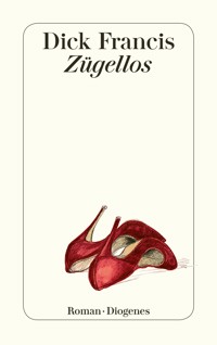 Zügellos - Dick Francis - E-Book