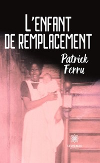 L’enfant de remplacement - Patrick Ferru - E-Book