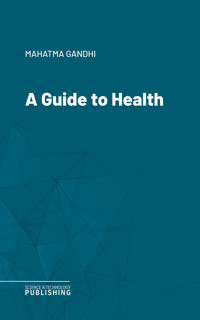 A Guide to Health - Gandhi - E-Book