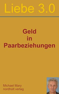 Liebe 3.0 Geld in Paarbeziehungen - Michael Mary - E-Book