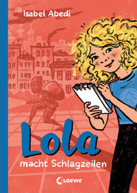 Lola macht Schlagzeilen (Band 2) - Isabel Abedi - E-Book