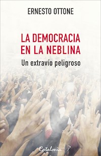 La democracia en la neblina - Ernesto Ottone - E-Book