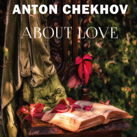 About Love - Anton Chekhov - Hörbuch