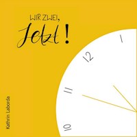 Wir zwei, jetzt! - Kathrin Laborda - Hörbuch