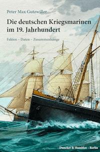 Die deutschen Kriegsmarinen im 19. Jahrhundert. - Peter Max Gutzwiller - E-Book