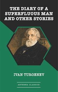 The Diary of a Superfluous Man and Other Stories - Ivan Turgenev - E-Book