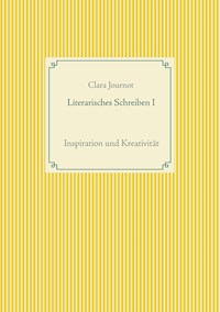 Literarisches Schreiben I - Clara Journot - E-Book