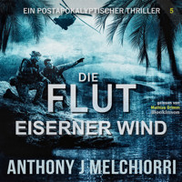 Die Flut: Eiserner Wind - Anthony J. Melchiorri - Hörbuch