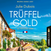 Trüffelgold - Ein Périgord-Krimi, Teil 1 (Ungekürzt) - Julie Dubois - Hörbuch