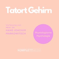 Tatort Gehirn - Hans Joachim Markowitsch - Hörbuch
