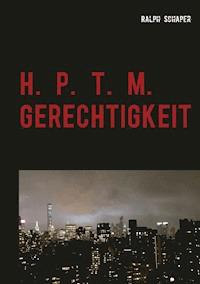 H. P. T. M. Gerechtigkeit - Ralph Schaper - E-Book