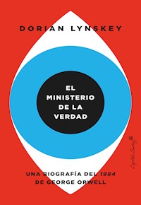 El ministerio de la verdad - Dorian Lynskey - E-Book
