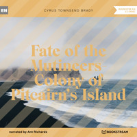 Fate of the Mutineers-Colony of Pitcairn's Island (Unabridged) - Cyrus Townsend Brady - Hörbuch