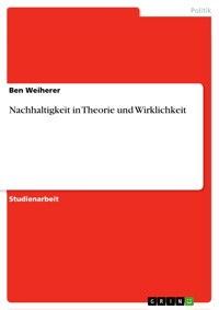 Nachhaltigkeit in Theorie und Wirklichkeit - Ben Weiherer - E-Book