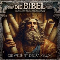 Die Bibel, Altes Testament, Folge 30: Die Weisheit des Salomon (ungekürzt) - Aikaterini Maria Schlösser - Hörbuch