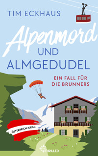Alpenmord und Almgedudel - Tim Eckhaus - E-Book