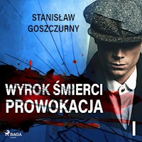 Wyrok śmierci 1. Prowokacja - Stanisław Goszczurny - Hörbuch