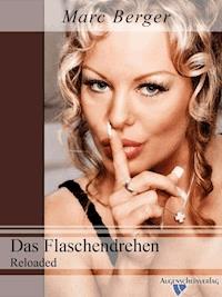 Das Flaschendrehen Reloaded - Marc Berger - E-Book