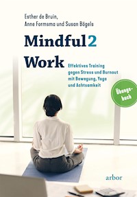 Mindful2Work - Das Übungsbuch - Esther De Bruin - E-Book