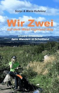 Wir zwei auf dem West Highland Way - Maria Kofelenz - E-Book